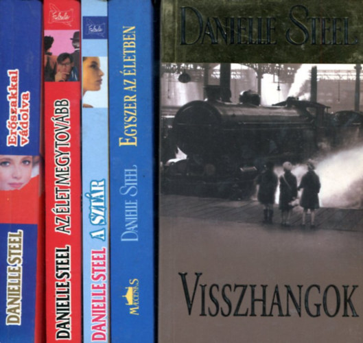 Danielle Steel - 5 db Danielle Steel ktet: Erszakkal vdolva-Az let megy tovbb-A sztr-Egyszer az letben-Visszhangok