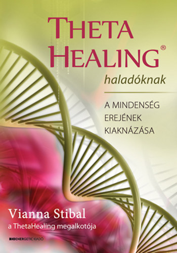 Theta Healing haladknak - A mindensg erejnek kiaknzsa
