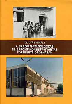 A baromfi-feldolgozs s baromfikonzerv-gyrts trtnete Oroshzn