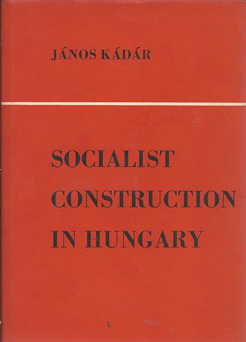 Jnos Kdr - Socialist construction in Hungary