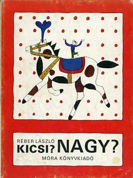 Rber Lszl - Kicsi? Nagy?