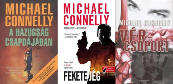 3 db Michael Connelly krimi: Fekete jg + A hazugsg csapdjban + Vrcsoport (A Harry Bosch esetei sorozat 2. s 14. rsze + a Terry McCaleb sorozat 1. rsze)