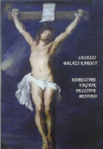 Keresztre vagyok fesztve benned