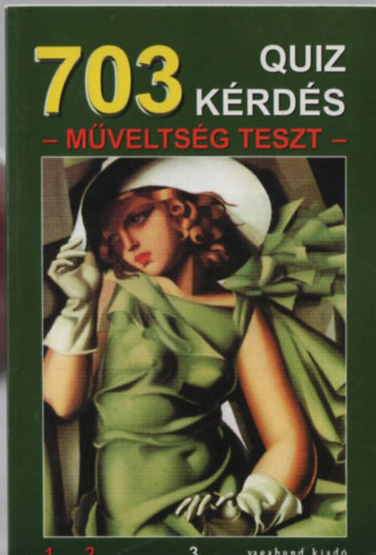 703 quiz k�rd�s (m�velts�gi teszt)
