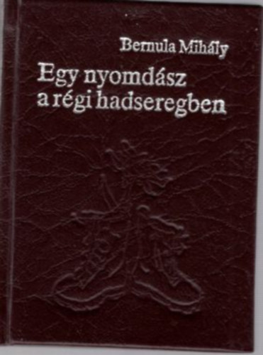 Egy nyomd�sz a r�gi hadseregben - minik�nyv