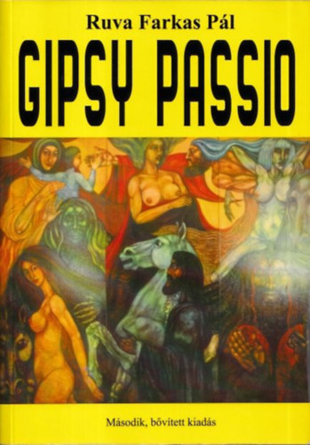 Ruva Farkas Pl - Gipsy Passio (A cignyok szenveds trtnete Roma trvny s etika pldatra) (dediklt)