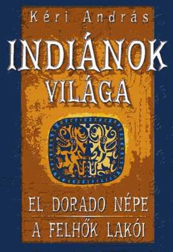 Indinok vilga: El Dorado npe - A felhk laki