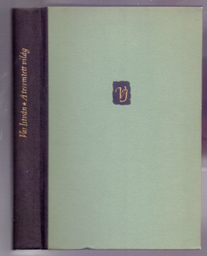 A teremtett vil�g - V�logatott versek 1930-1956 (Dedik�lt)