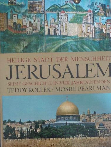 Kollek - Pearlman - Jerusalem - Seine Geschichte in vier Jahrtausenden (Jeruzslem trtnete - nmet nyelv)