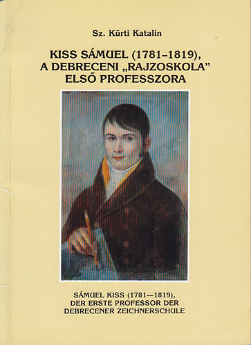 Kiss Smuel (1781-1819), a debreceni "rajzoskola" els professzora