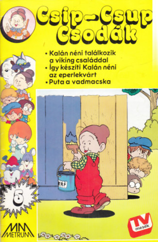 Csip-Csup Csod�k 5. (Kal�n n�ni tal�lkozik a viking csal�ddal, �gy k�sz�ti Kal�n n�ni az eperlekv�rt, Puta a vadmacska)