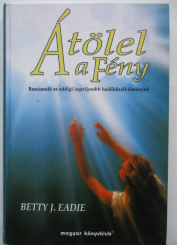 Betty J. Eadie - �t�lel a f�ny