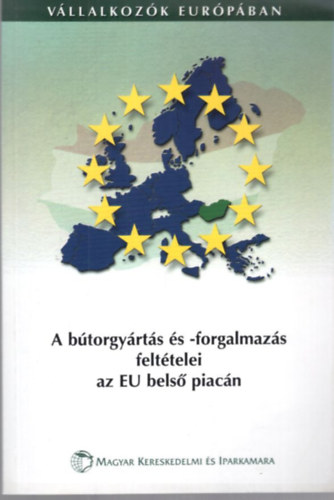 Dr. Laskay Lajos, Matlk Zoltn - A btorgyrts s -forgalmazs felttelei az EU  bels piacn - Vllalkozk Eurpban 2. szm