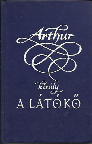 Kevin Crossley-Holland - Arthur kirly: A ltk