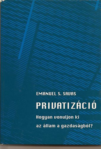 Privatizci - Hogyan vonuljon ki az llam a gazdasgbl?