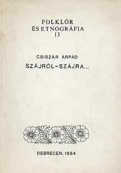 Szjrl-szjra... (folklr s etnogrfia 13)