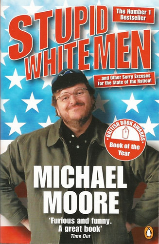 Michael Moore - Stupid White Men