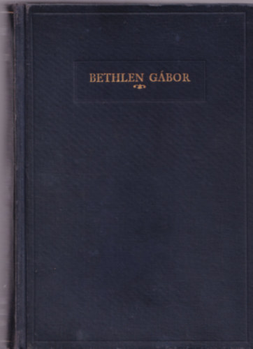 Bethlen Gbor - Trtnelmi tanulmny