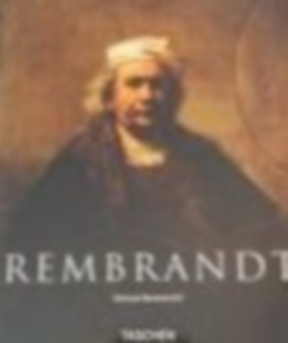Michael Bockem�hl - Rembrandt - The Mystery of the Revealed Form