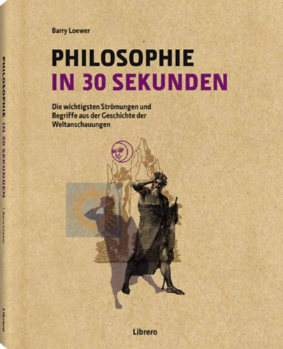 Philosophie in 30 Sekunden: die wichtigsten Strmungen und Begriffe aus der Geschichte der Weltanschauungen (" 30 msodperc filozfia" nmet nyelven)
