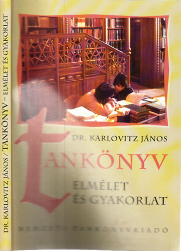 Dr. Karlovitz János - Tankönyv- elmélet és gyakorlat