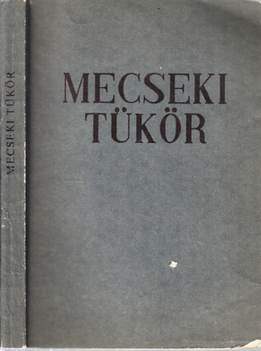 Gyevi Kroly  (szerk.) - Mecseki tkr (Tanulmnyok, riportok, elbeszlsek, versek a bnyszletrl)