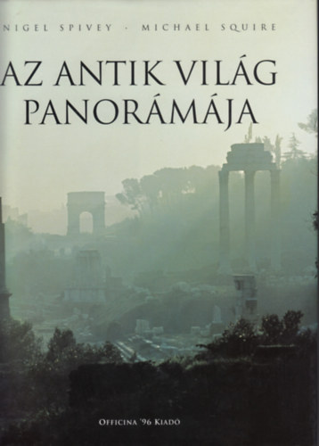 Az antik vilg panormja - 400 sznes s 190 fekete-fehr illusztrcival