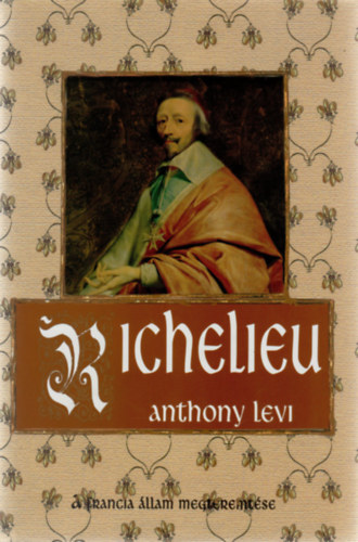 Richelieu - A francia llam megteremtse