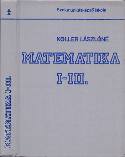 Matematika I-III. - Szakmunk�sk�pz� iskola