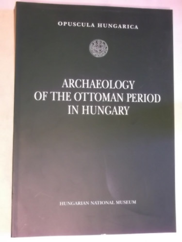 Archaeology of the Otomans period in Hungary