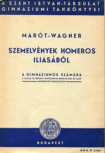 Szemelv�nyek Homeros Ilias�b�l (A gimn�ziumok sz�m�ra)- G�r�g-magyar nyelven