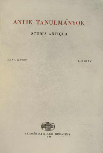 Antik tanulm�nyok-Studia antiqua XXXV. k�tet 1-2. sz�m