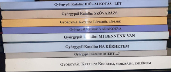8 db Gy�rgyp�l Katalin novella: Id�-alkot�s-l�t + Sz�var�zs + L�p�sr�l l�p�sre + V�rakozva + Mi benn�nk van + Ha k�rhetem + Mi�rt...? + Kincseim, morzs�im, eml�keim