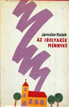 Jaroslav Hasek - Az ibolyakk mennyk