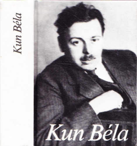 Moharos �va (szerkeszt�) - Kun B�la - V�logatott cikkek �s besz�dek - minik�nyv