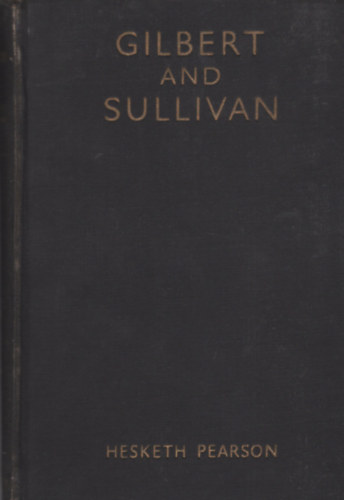 Hesketh Pearson - Gilbert and Sullivan