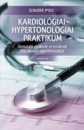 Szauder Ipoly - Kardiolgiai - hypertonologiai praktikum