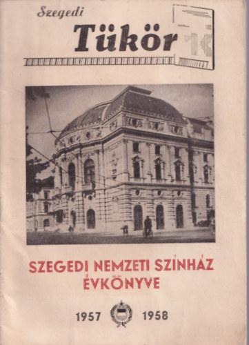 Szegedi T�k�r. - Szegedi Nemzeti Sz�nh�z �vk�nyve 1957-1958.