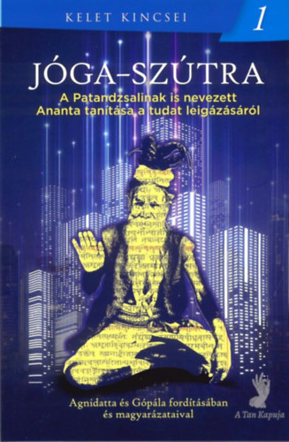 Patanjali - Jóga-szútra - A Patandzsalinak is nevezett Ananta tanítása a tudat leigázásáról