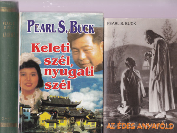 Pearl S.Buck: Az des anyafld + Keleti szl, nyugati szl + Az igret