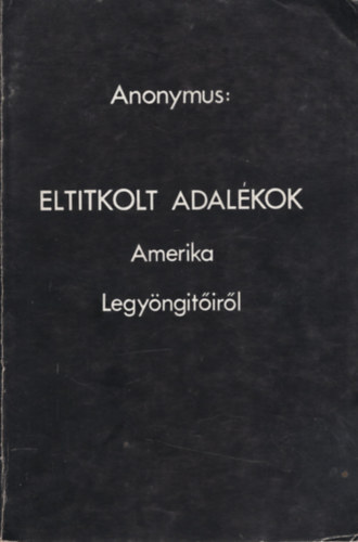 Anonymus - Eltitkolt adalkok-Amerika legyngtirl