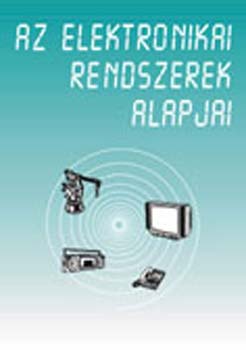 Mszros Mikls  (szerk.) - Az elektronikai rendszerek alapjai