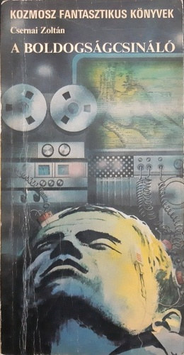 A boldogs�gcsin�l� - Tudom�nyos-fantasztikus reg�ny - Kozmosz Fantasztikus K�nyvek