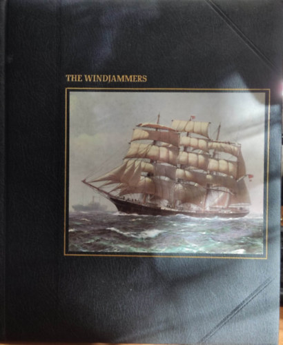 The Seafarers: The Windjammers by Oliver E. Allen and the Editors of Time-Life Books