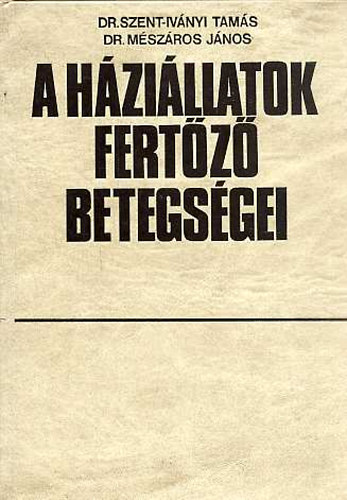 Szent-Iv�nyi Tam�s dr.-M�sz�ros J�nos dr. - A h�zi�llatok fert�z� betegs�gei