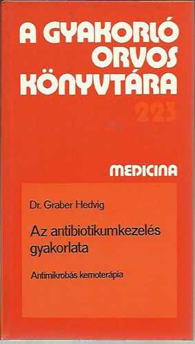 Dr. Graber Hedvig - Az antibiotikumkezels gyakorlata