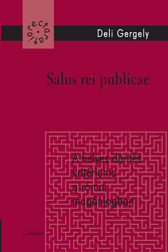 Salus rei publicae (A helyes dnts kritriuma a rmai magnjogban)