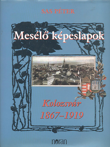 Sas Pter - Mesl kpeslapok - Kolozsvr 1867-1919