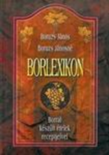 Borlexikon (Borral kszlt telek receptjeivel)