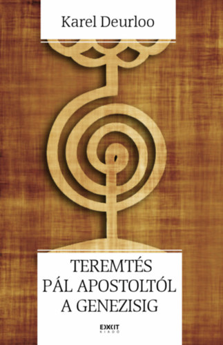 Karel Deurloo - Teremtés Pál apostoltól a Genezisig